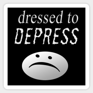 Dressed to Depress :( Sticker